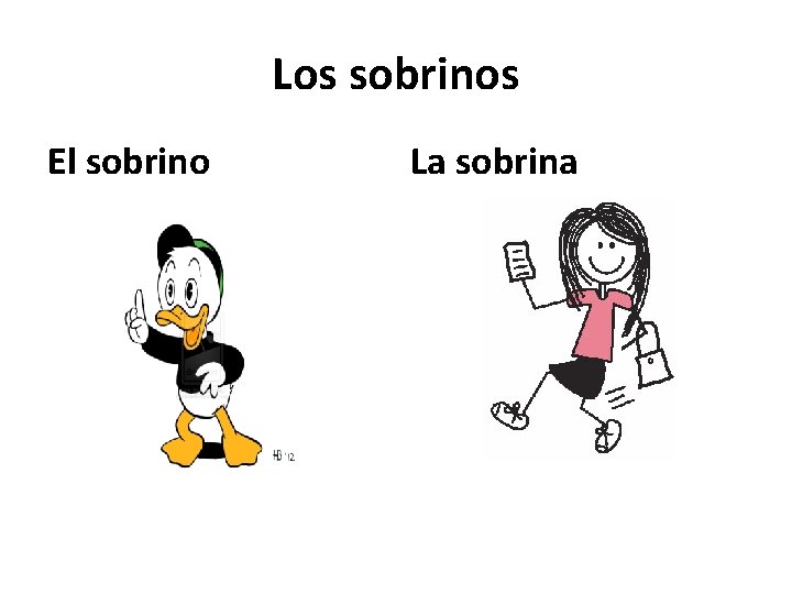 Los sobrinos El sobrino La sobrina 