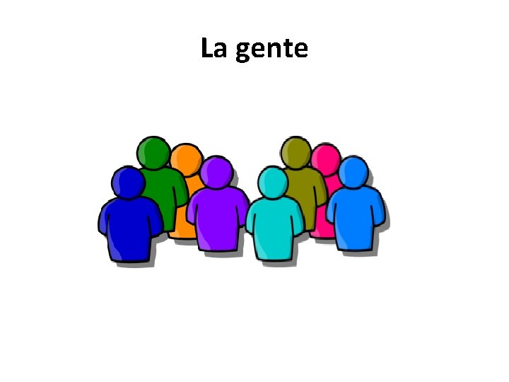 La gente 