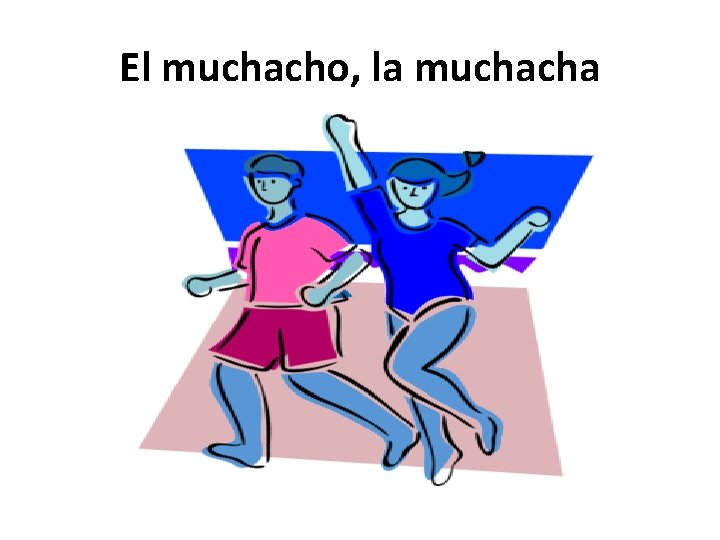 El muchacho, la muchacha 