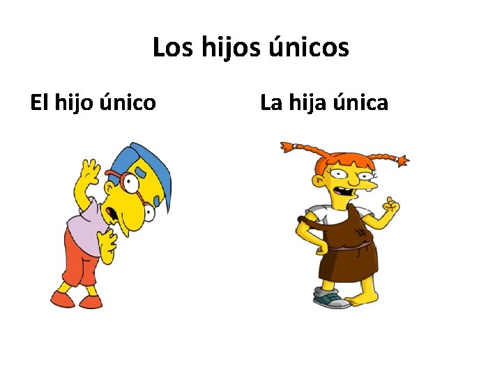 Los hijos únicos El hijo único La hija única 