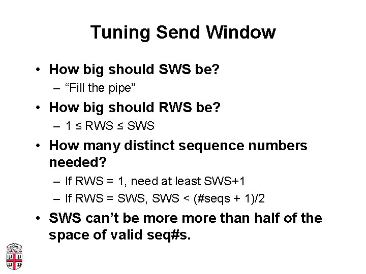 Tuning Send Window • How big should SWS be? – “Fill the pipe” •