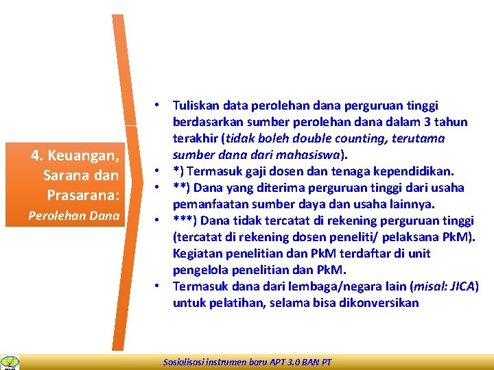 4. Keuangan, Sarana dan Prasarana: Perolehan Dana • Tuliskan data perolehan dana perguruan tinggi