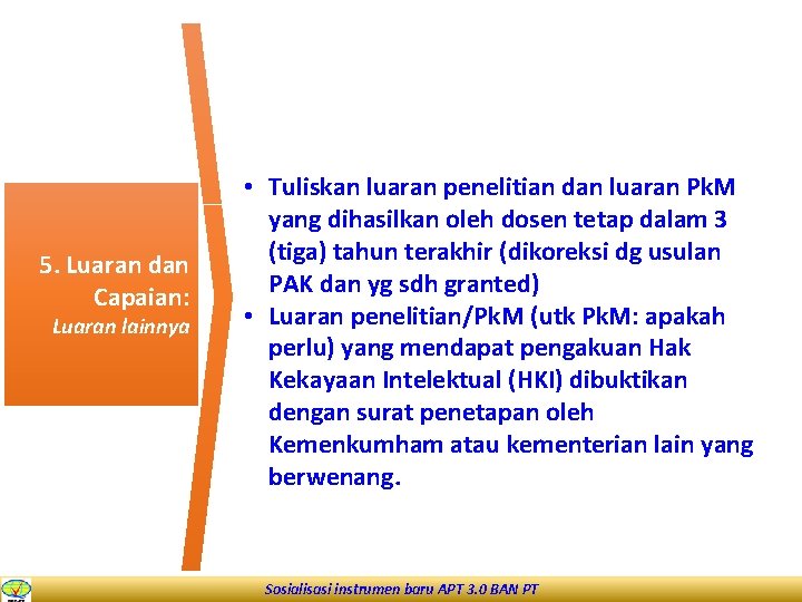 5. Luaran dan Capaian: Luaran lainnya • Tuliskan luaran penelitian dan luaran Pk. M