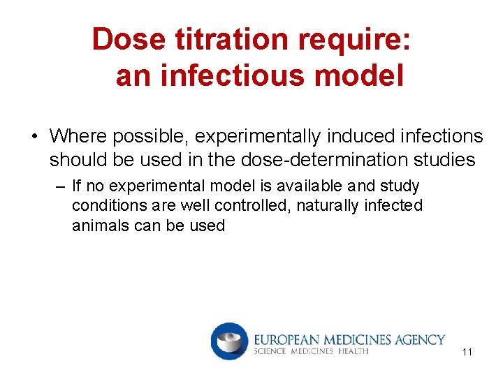 Dose titration require: an infectious model • Where possible, experimentally induced infections should be