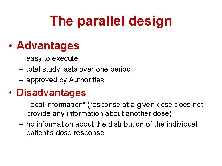 The parallel design • Advantages – easy to execute – total study lasts over