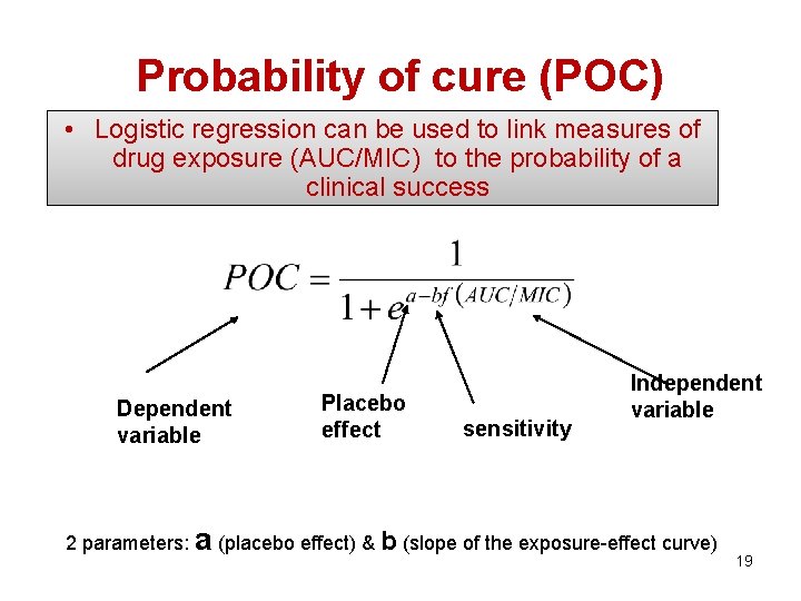 Probability of cure (POC) • Logistic regression can be used to link measures of