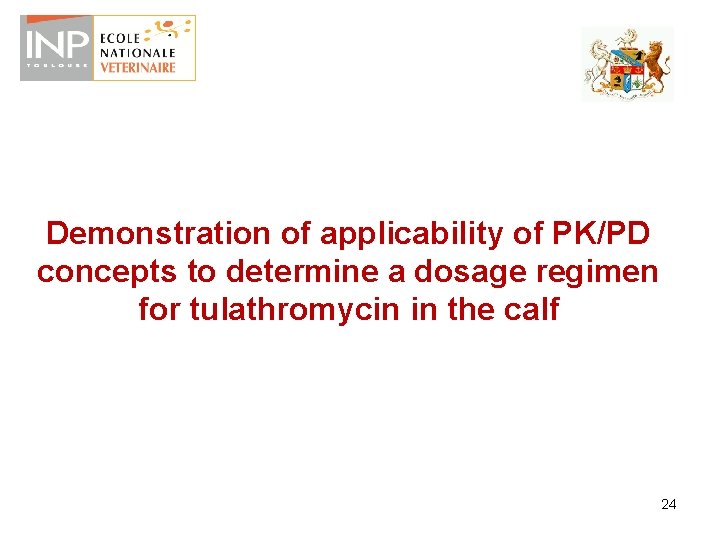 Demonstration of applicability of PK/PD concepts to determine a dosage regimen for tulathromycin in