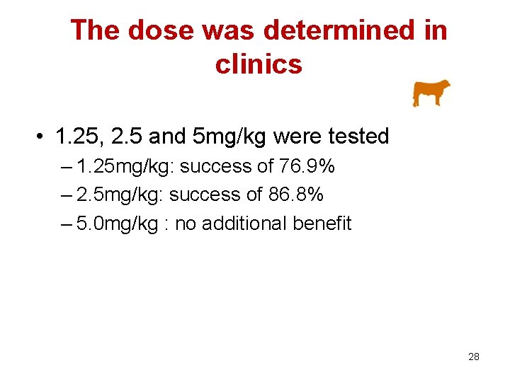 The dose was determined in clinics • 1. 25, 2. 5 and 5 mg/kg