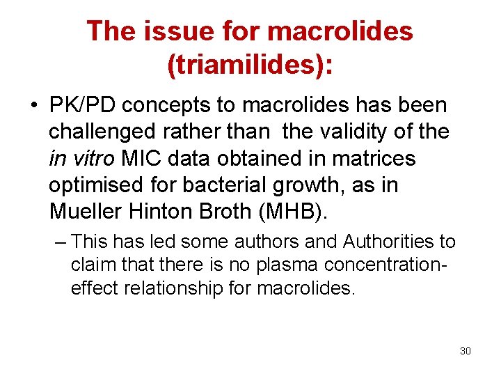 The issue for macrolides (triamilides): • PK/PD concepts to macrolides has been challenged rather