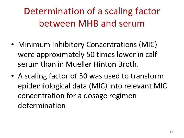 Determination of a scaling factor between MHB and serum • Minimum Inhibitory Concentrations (MIC)