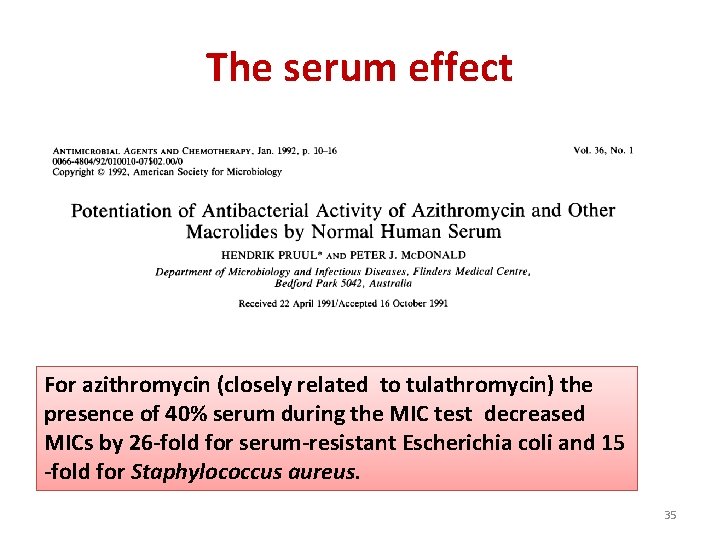 The serum effect For azithromycin (closely related to tulathromycin) the presence of 40% serum