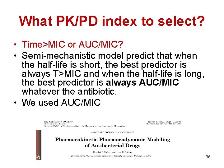 What PK/PD index to select? • Time>MIC or AUC/MIC? • Semi-mechanistic model predict that