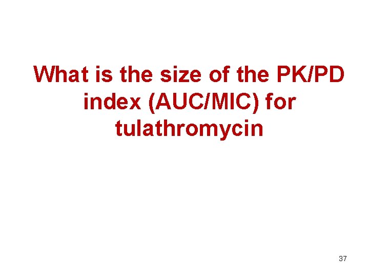 What is the size of the PK/PD index (AUC/MIC) for tulathromycin 37 