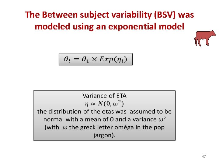 The Between subject variability (BSV) was modeled using an exponential model 47 