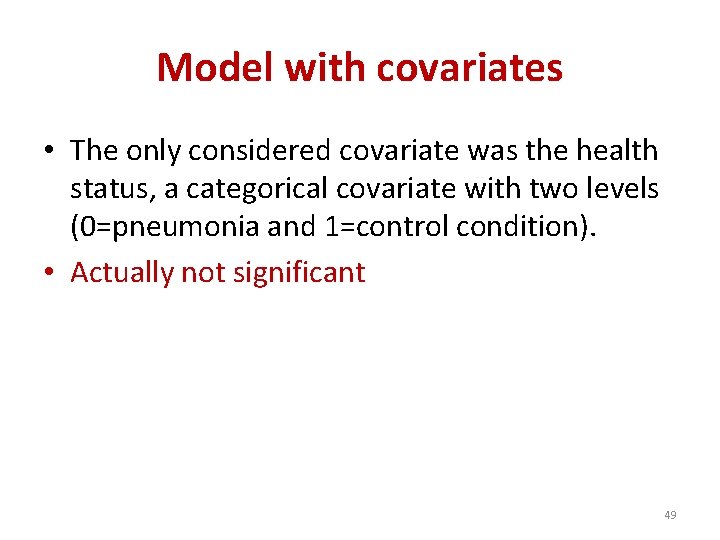Model with covariates • The only considered covariate was the health status, a categorical