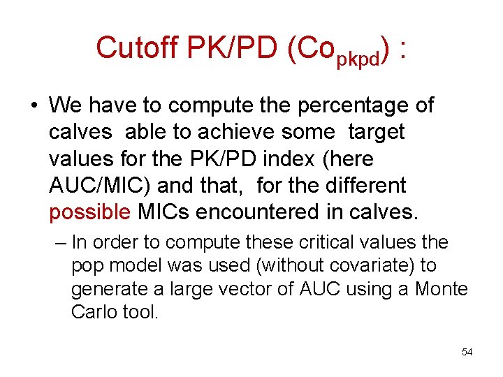 Cutoff PK/PD (Copkpd) : • We have to compute the percentage of calves able