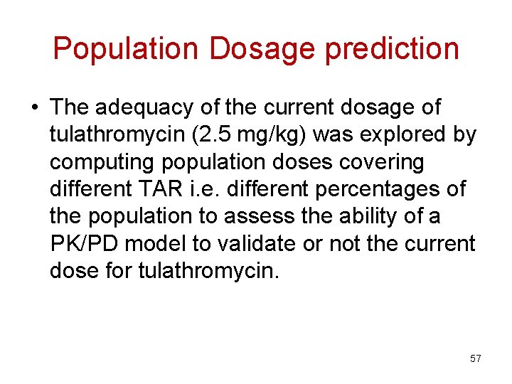 Population Dosage prediction • The adequacy of the current dosage of tulathromycin (2. 5