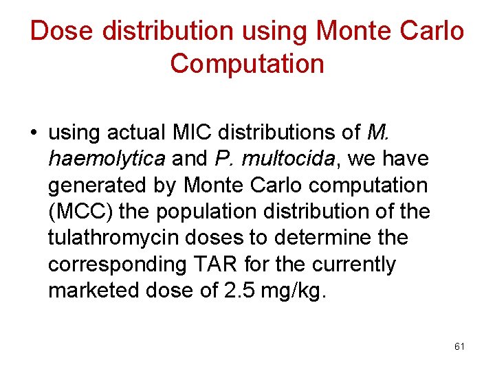 Dose distribution using Monte Carlo Computation • using actual MIC distributions of M. haemolytica