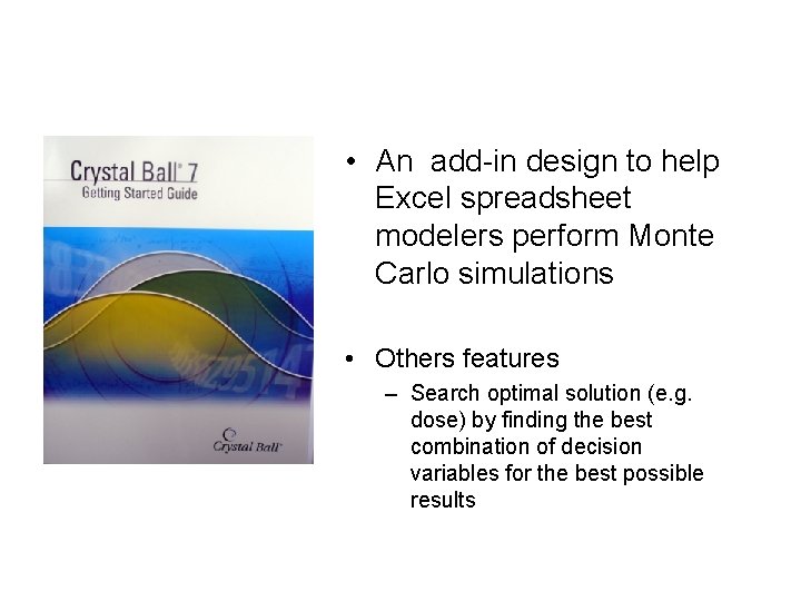  • An add-in design to help Excel spreadsheet modelers perform Monte Carlo simulations