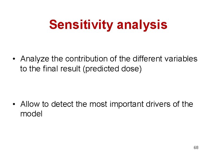 Sensitivity analysis • Analyze the contribution of the different variables to the final result