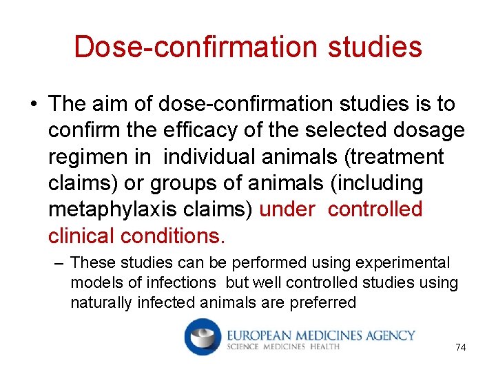 Dose-confirmation studies • The aim of dose-confirmation studies is to confirm the efficacy of