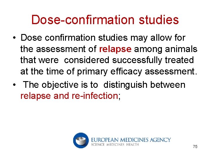 Dose-confirmation studies • Dose confirmation studies may allow for the assessment of relapse among