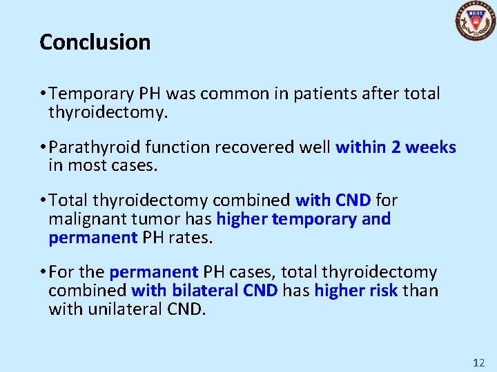 Conclusion • Temporary PH was common in patients after total thyroidectomy. • Parathyroid function