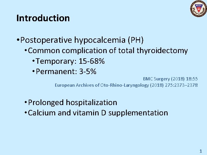 Introduction • Postoperative hypocalcemia (PH) • Common complication of total thyroidectomy • Temporary: 15