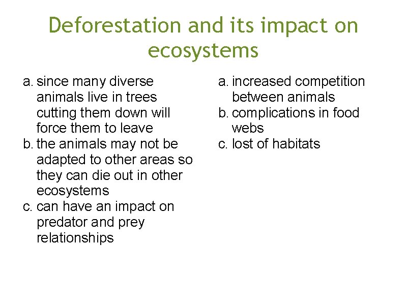 Deforestation and its impact on ecosystems a. since many diverse animals live in trees