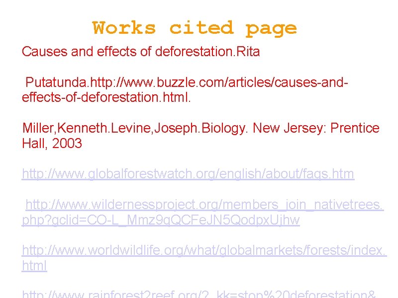 Works cited page Causes and effects of deforestation. Rita Putatunda. http: //www. buzzle. com/articles/causes-andeffects-of-deforestation.