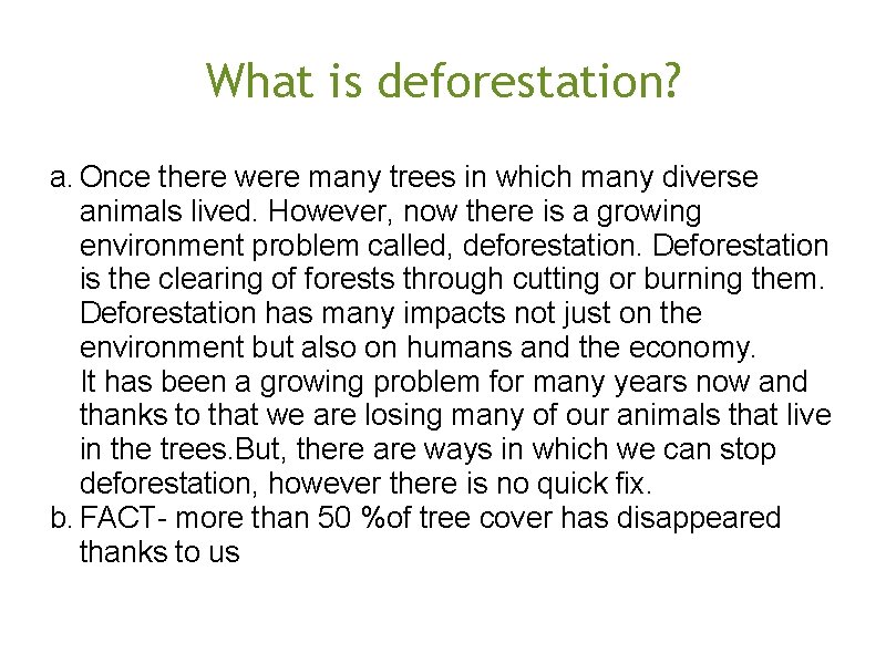 What is deforestation? a. Once there were many trees in which many diverse animals