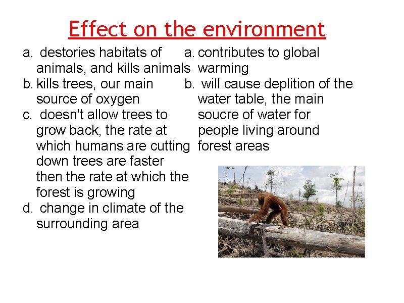 Effect on the environment a. destories habitats of a. contributes to global animals, and