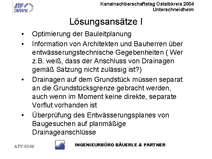Kanalnachbarschaftstag Ostalbkreis 2004 Unterschneidheim Lösungsansätze I • • Optimierung der Bauleitplanung Information von Architekten