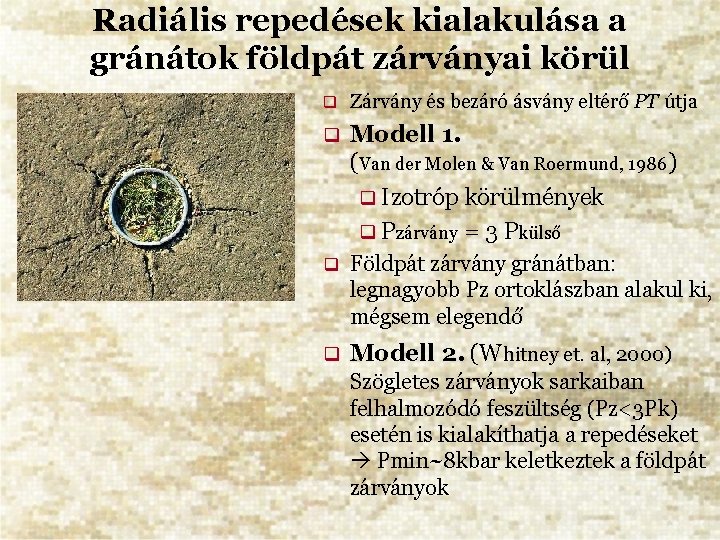 Radiális repedések kialakulása a gránátok földpát zárványai körül Zárvány és bezáró ásvány eltérő PT