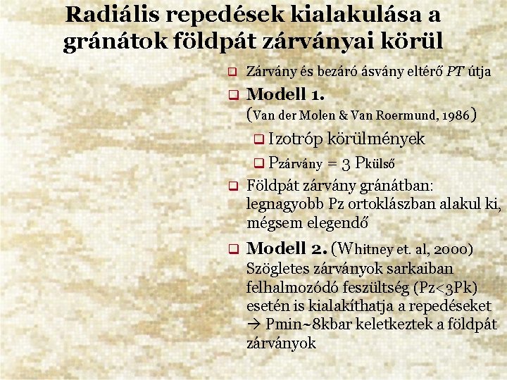 Radiális repedések kialakulása a gránátok földpát zárványai körül Zárvány és bezáró ásvány eltérő PT