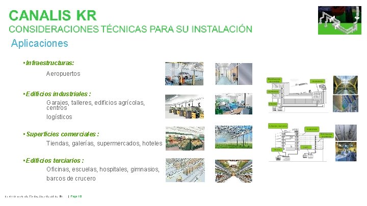 Aplicaciones • Infraestructuras: Aeropuertos • Edificios industriales : Garajes, talleres, edificios agrícolas, centros logísticos