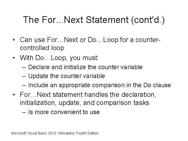 The For. . . Next Statement (cont'd. ) • Can use For…Next or Do…Loop