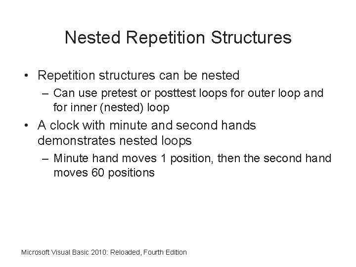 Nested Repetition Structures • Repetition structures can be nested – Can use pretest or