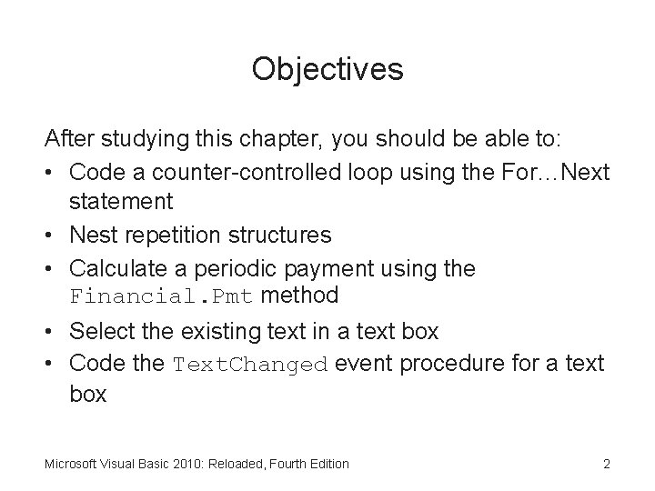 Objectives After studying this chapter, you should be able to: • Code a counter-controlled