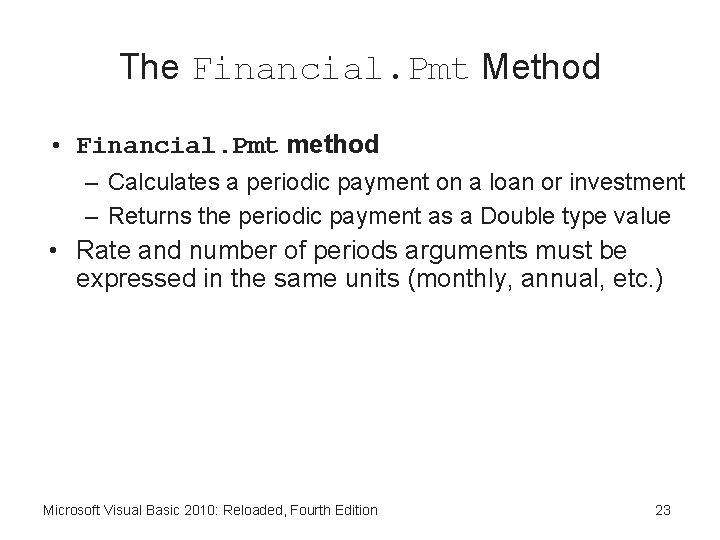 The Financial. Pmt Method • Financial. Pmt method – Calculates a periodic payment on