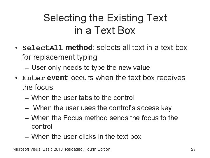 Selecting the Existing Text in a Text Box • Select. All method: selects all