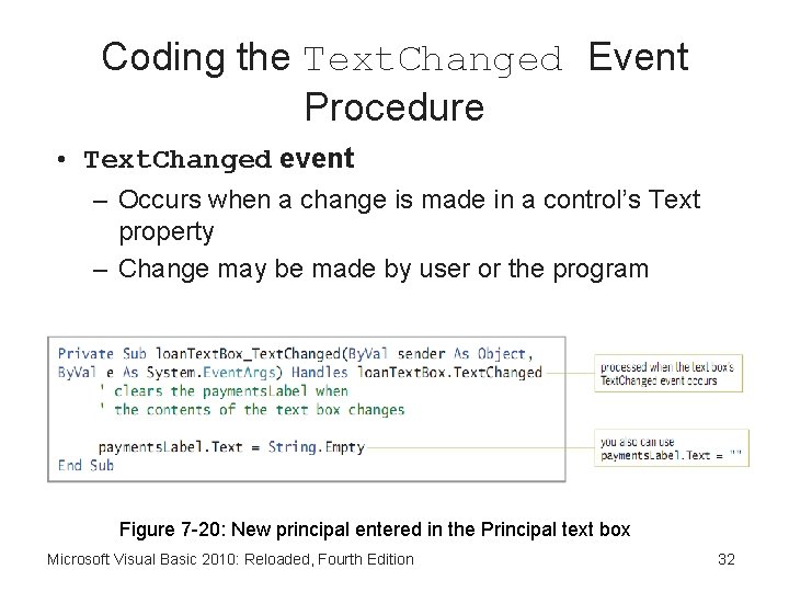 Coding the Text. Changed Event Procedure • Text. Changed event – Occurs when a