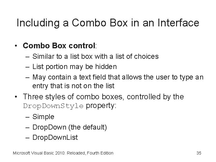 Including a Combo Box in an Interface • Combo Box control: – Similar to