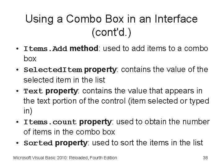 Using a Combo Box in an Interface (cont'd. ) • Items. Add method: used