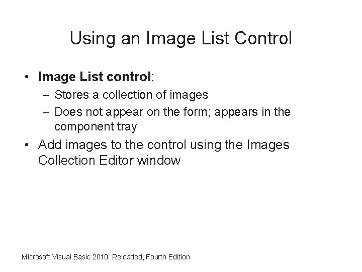 Using an Image List Control • Image List control: – Stores a collection of