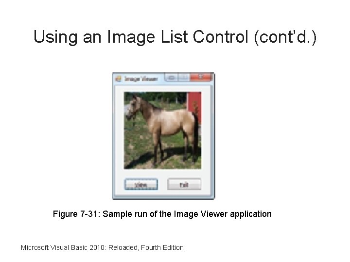 Using an Image List Control (cont’d. ) Figure 7 -31: Sample run of the