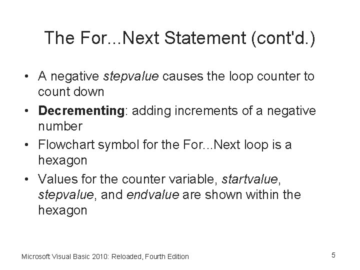The For. . . Next Statement (cont'd. ) • A negative stepvalue causes the