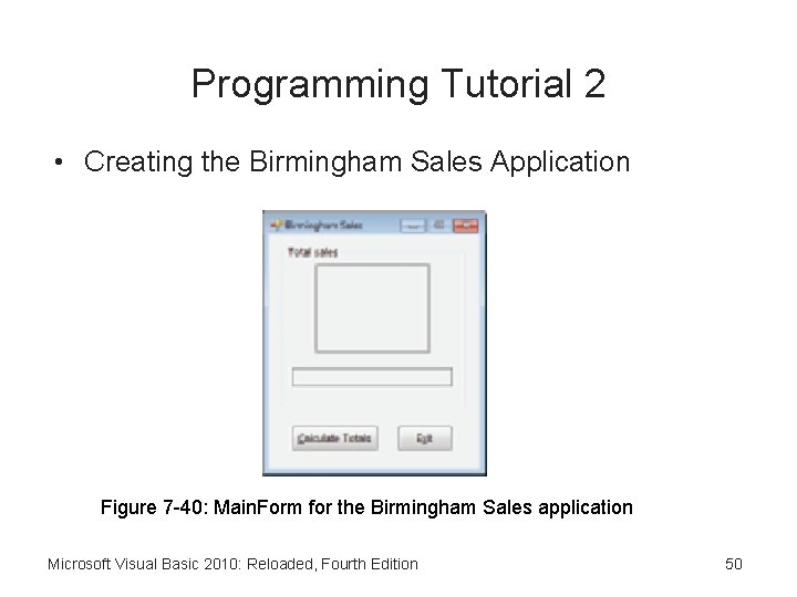 Programming Tutorial 2 • Creating the Birmingham Sales Application Figure 7 -40: Main. Form