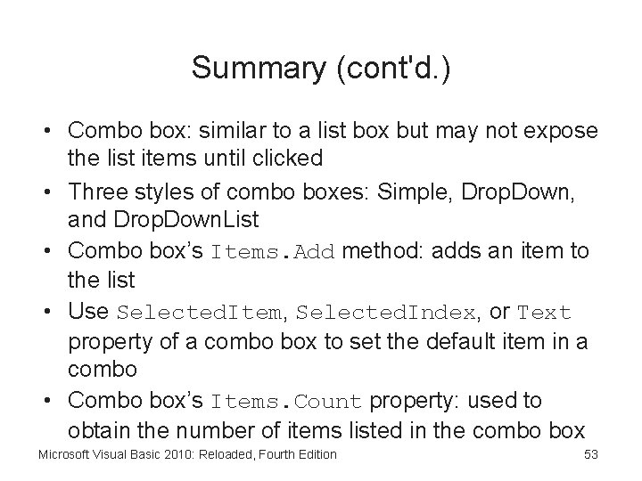 Summary (cont'd. ) • Combo box: similar to a list box but may not