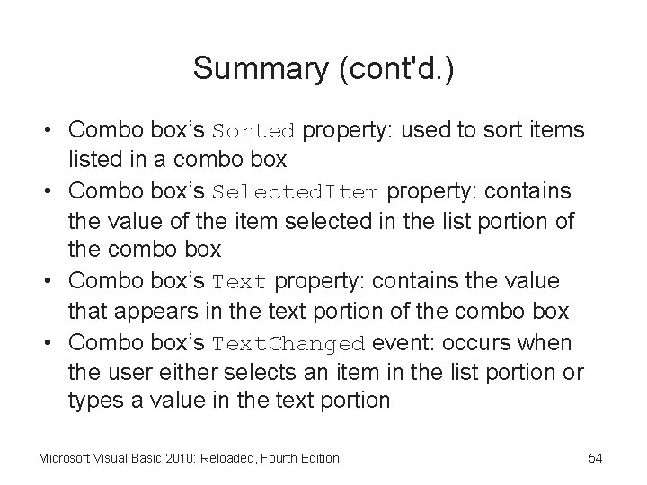 Summary (cont'd. ) • Combo box’s Sorted property: used to sort items listed in